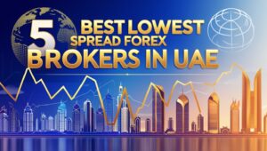 5 Best Lowest Spread Forex Brokers in UAE