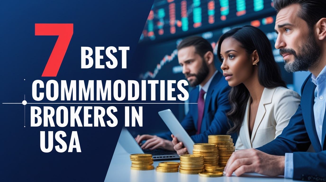 7 Best Commodities Brokers in USA