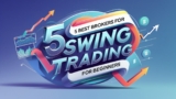 5 Best Brokers for Swing Trading for Beginners