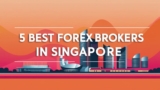 5 Best Forex Brokers in Singapore
